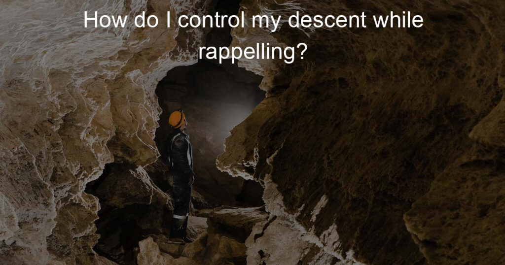 How do I control my descent while rappelling?