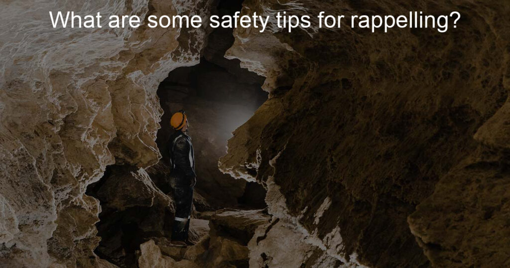 Safety tips for rappelling?